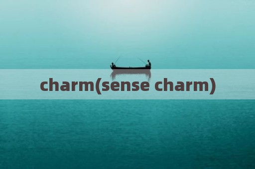 charm(sense charm)