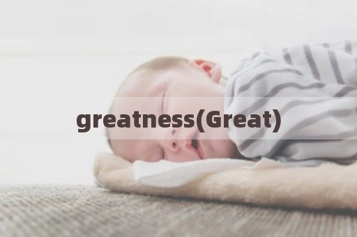 greatness(Great)